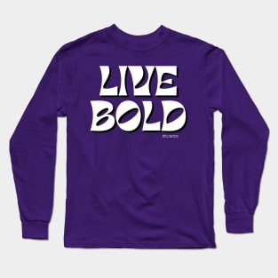 Live Bold Long Sleeve T-Shirt